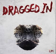DRAGGED IN - LP I