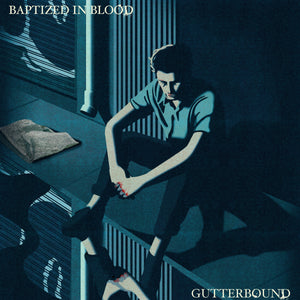 BAPTIZED IN BLOOD "GUTTERBOUND" 12" VINYL
