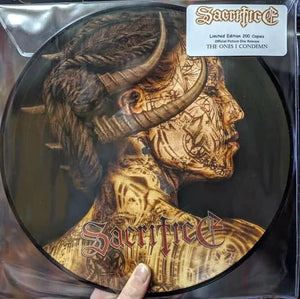 SACRIFICE - "THE ONES I CONDEMN" PICTURE DISC - LIMITED STOCK AVAILABLE!